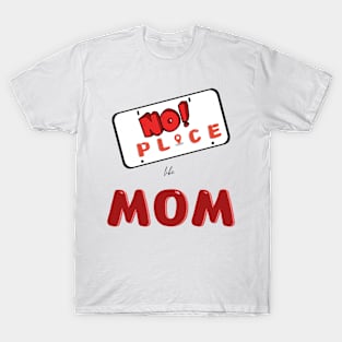 No place like mom T-Shirt